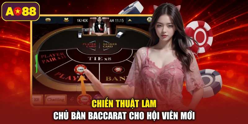 Chiến thuật làm chủ bàn baccarat cho hội viên mới