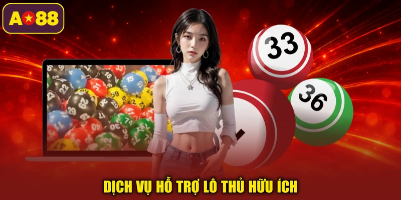 Dịch vụ hỗ trợ lô thủ hữu ích