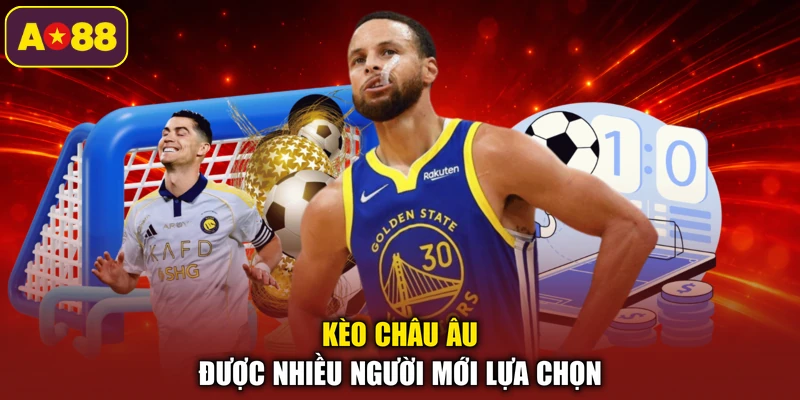 Kèo châu âu được nhiều người mới lựa chọn