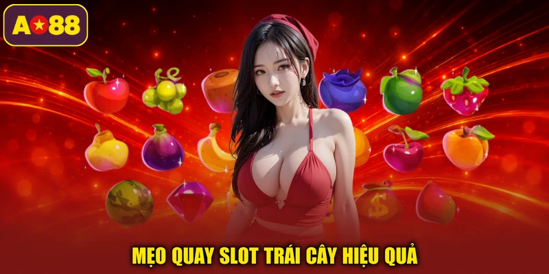 Mẹo quay slot trái cây hiệu quả
