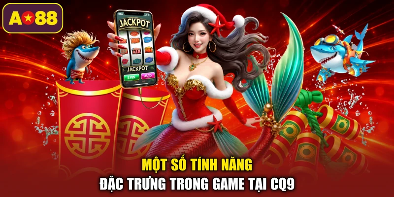 Một số tính năng đặc trưng trong game tại CQ9