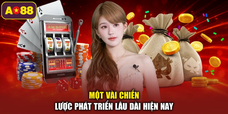 Một vài chiến lược phát triển lâu dài hiện nay