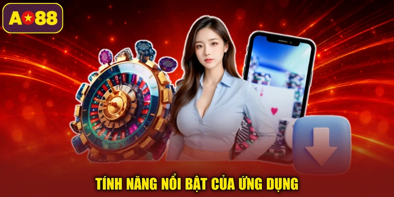 Tính năng nổi bật của ứng dụng