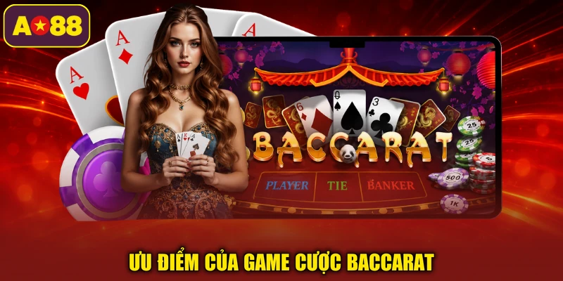 Ưu điểm của game cược baccarat