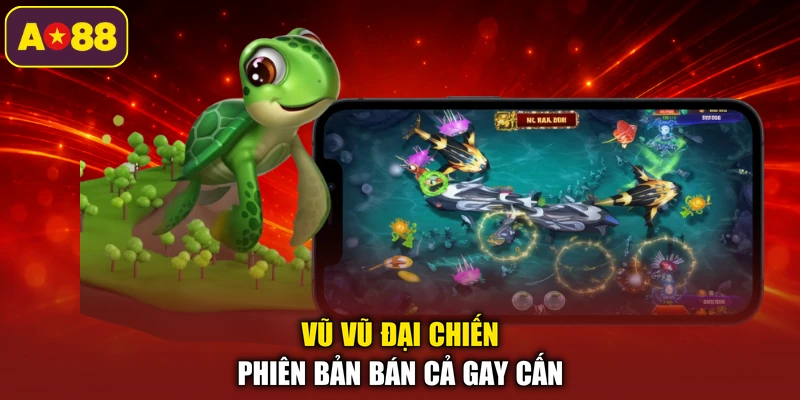 Vũ Vũ đại chiến phiên bản bán cả gay cấn